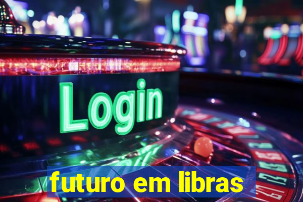 futuro em libras